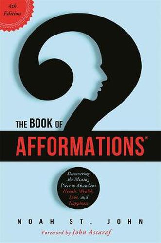 The Book of Afformations (R): Discovering the Missing Piece to Abundant Health, Wealth, Love and Happiness