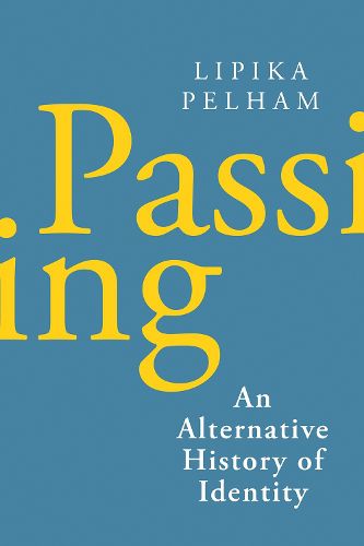 Cover image for Passing: An Alternative History of Identity