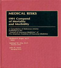 Cover image for Medical Risks: 1991 Compend of Mortality and Morbidity