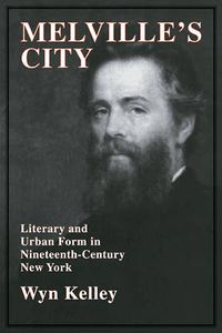 Cover image for Melville's City: Literary and Urban Form in Nineteenth-Century New York