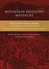 Cover image for Mountain Meadows Massacre: Collected Legal Papers, Selected Trial Records and Aftermath