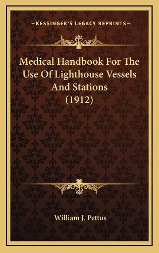 Cover image for Medical Handbook for the Use of Lighthouse Vessels and Stations (1912)