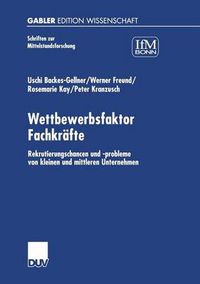 Cover image for Wettbewerbsfaktor Fachkrafte: Rekrutierungschancen Und -Probleme Von Kleinen Und Mittleren Unternehmen