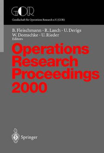 Operations Research Proceedings: Selected Papers of the Symposium on Operations Research (SOR 2000), Dresden, September 9-12, 2000
