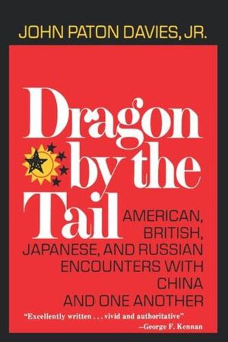 Cover image for Dragon by the Tail: American, British, Japanese, and Russian Encounters with China and One Another