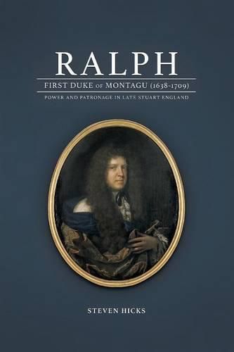 Cover image for Ralph, 1st Duke of Montagu (1638-1709)