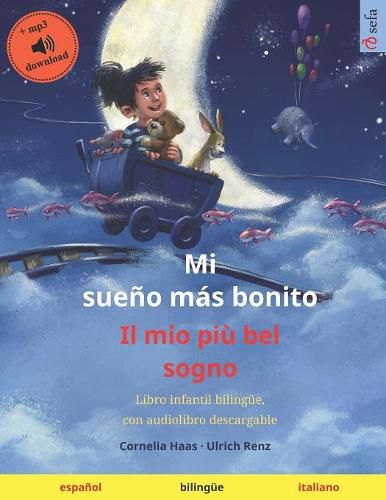 Cover image for Mi sueno mas bonito - Il mio piu bel sogno (espanol - italiano): Libro infantil bilingue con audiolibro mp3 descargable, a partir de 3-4 anos