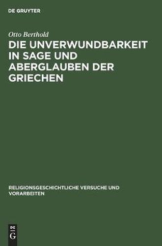 Cover image for Die Unverwundbarkeit in Sage und Aberglauben der Griechen