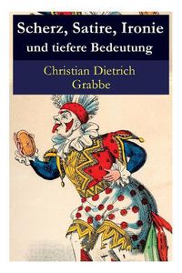 Cover image for Scherz, Satire, Ironie und tiefere Bedeutung: Ein Lustspiel