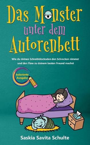 Cover image for Das Monster unter dem Autorenbett: Kolorierte Ausgabe - Wie du deinen Schreibblockaden den Schrecken nimmst und den Flow zu deinem besten Freund machst