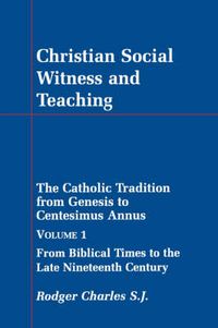 Cover image for Christian Social Witness and Teaching: Catholic Tradition from Genesis to Centesimus Annus