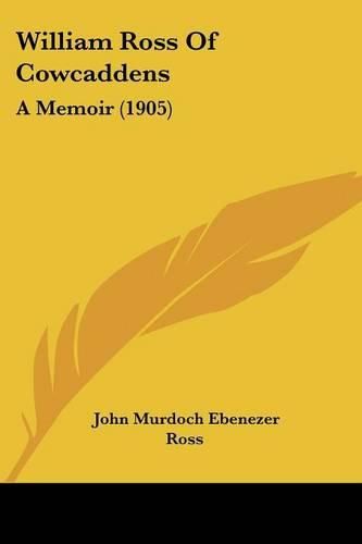 Cover image for William Ross of Cowcaddens: A Memoir (1905)