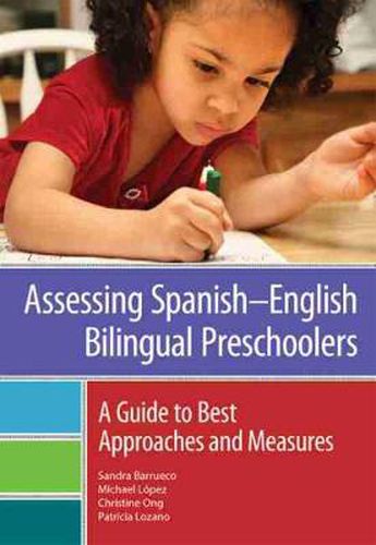 Cover image for Assessing Spanish-English Bilingual Preschoolers: A Guide to Best Approaches and Measures