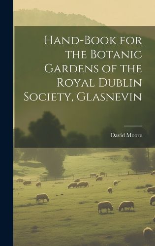 Cover image for Hand-Book for the Botanic Gardens of the Royal Dublin Society, Glasnevin