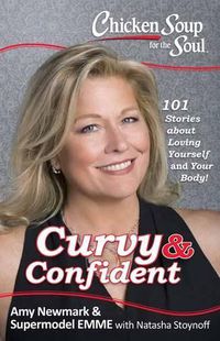 Cover image for Chicken Soup for the Soul: Curvy & Confident: 101 Stories about Loving Yourself and Your Body