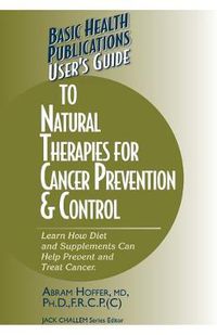 Cover image for User's Guide to Natural Therapies for Cancer Prevention and Control