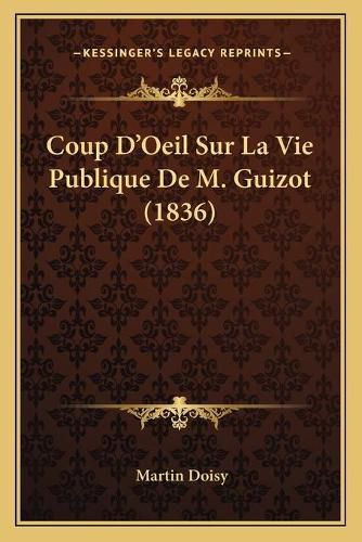 Coup D'Oeil Sur La Vie Publique de M. Guizot (1836)