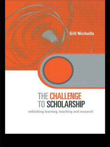 Cover image for The Challenge to Scholarship: Rethinking Learning, Teaching and Research