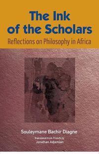 Cover image for The Ink of the Scholars: Reflections on Philosophy in Africa