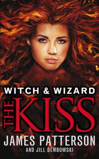 Cover image for Witch & Wizard: The Kiss: (Witch & Wizard 4)