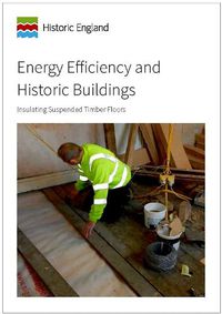 Cover image for Energy Efficiency and Historic Buildings: Insulating Suspended Timber Floors