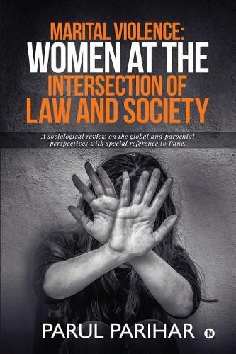 Cover image for Marital Violence: Women at the intersection of Law and Society: A sociological review on the global and parochial perspectives with special reference to Pune.