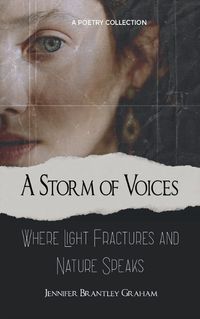 Cover image for A Storm of Voices Where Light Fractures and Nature Speaks