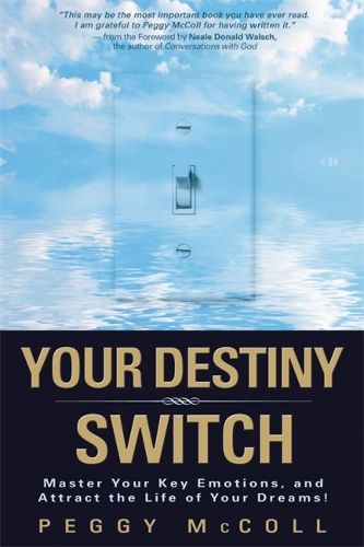 Cover image for Your Destiny Switch: Master Your Key Emotions, And Attract The Life Of Your Dreams!