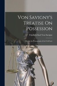 Cover image for Von Savigny's Treatise On Possession