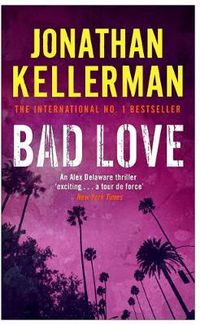 Cover image for Bad Love (Alex Delaware series, Book 8): A taut, terrifying psychological thriller