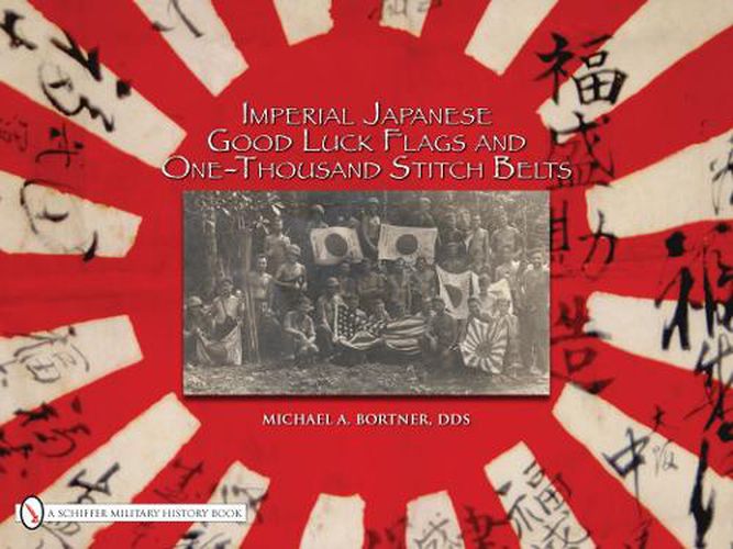 Cover image for Imperial Japanese Good Luck Flags and One-thousand Stitch Belts