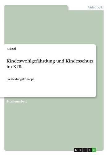 Cover image for Kindeswohlgefahrdung und Kindesschutz im KiTa: Fortbildungskonzept