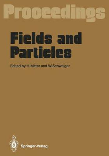 Fields and Particles: Proceedings of the XXIX Int. Universitatswochen fur Kernphysik, Schladming, Austria, March 1990