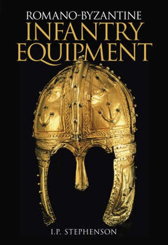 Cover image for Romano-Byzantine Infantry Equipment