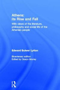 Cover image for Athens: Its Rise and Fall: With Views of the Literature, Philosophy, and Social Life of the Athenian People