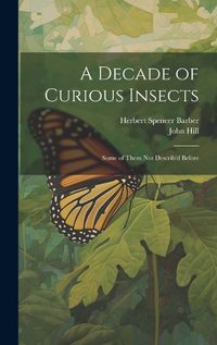 Cover image for A Decade of Curious Insects