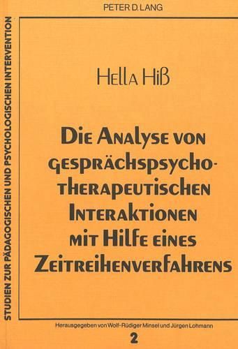 Cover image for Die Analyse Von Gespraechspsychotherapeutischen Interaktionen Mit Hilfe Eines Zeitreihenverfahrens