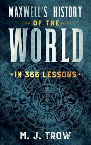 Cover image for Maxwell's History of the World in 366 Lessons