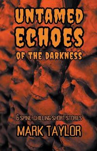 Cover image for Untamed Echoes of the Darkness