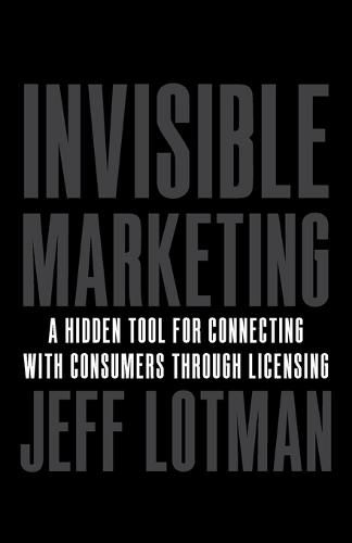 Cover image for Invisible Marketing: A Hidden Tool for Connecting with Consumers through Licensing