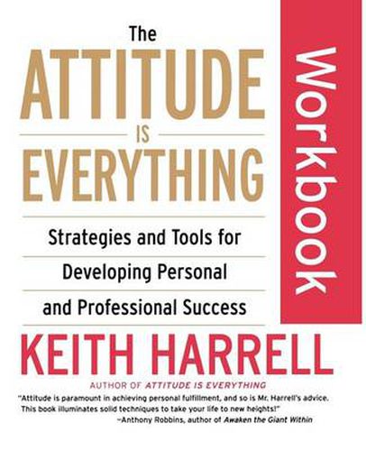 Cover image for The Attitude Is Everything Workbook: Strategies and Tools for Developing Personal and Professional Success