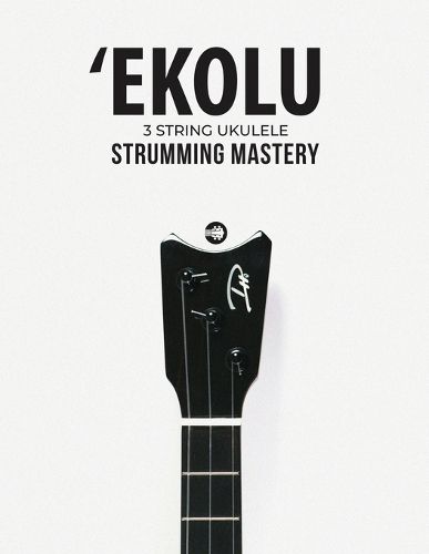 Cover image for Ekolu 3 String Ukulele Strumming Mastery