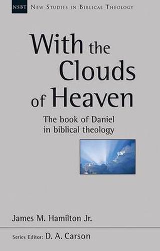 With the Clouds of Heaven: The Book Of Daniel In Biblical Theology