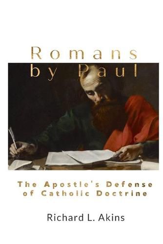 Cover image for Romans by Paul: The Apostle's Defense of Catholic Doctrine