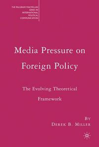 Cover image for Media Pressure on Foreign Policy: The Evolving Theoretical Framework