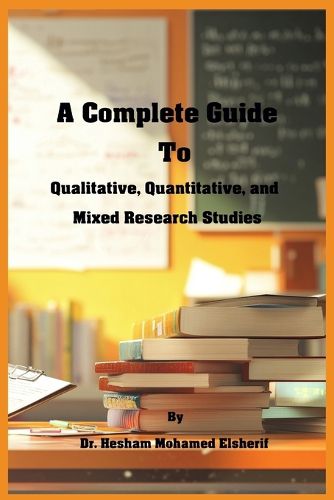 Cover image for A Complete Guide to Qualitative, Quantitative, and Mixed Research Studies