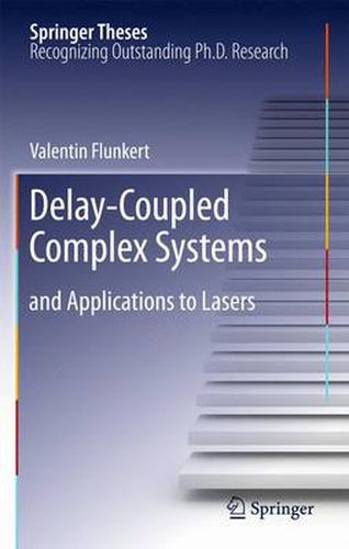 Cover image for Delay-Coupled Complex Systems: and Applications to Lasers