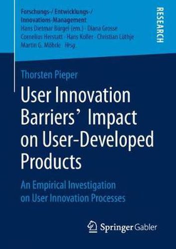 Cover image for User Innovation Barriers' Impact on User-Developed Products: An Empirical Investigation on User Innovation Processes