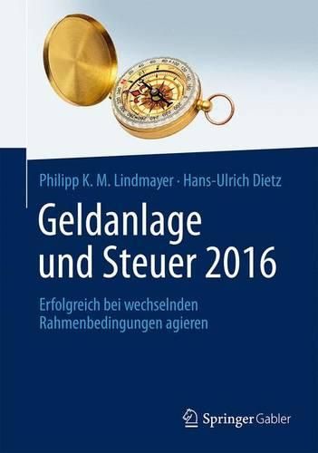 Cover image for Geldanlage und Steuer 2016: Erfolgreich bei wechselnden Rahmenbedingungen agieren