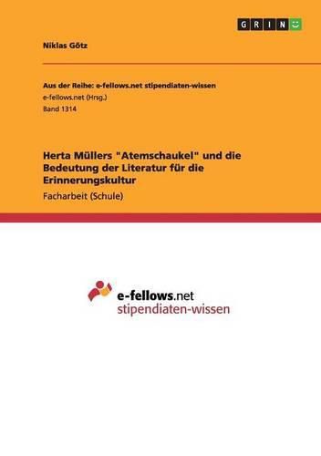 Herta Mullers Atemschaukel und die Bedeutung der Literatur fur die Erinnerungskultur